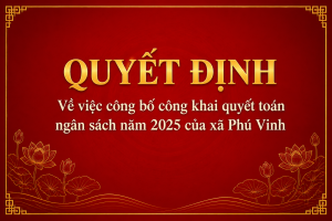 Phông QUYẾT ĐỊNH công bố quyết toán ngân sách 2025 Phú Vinh